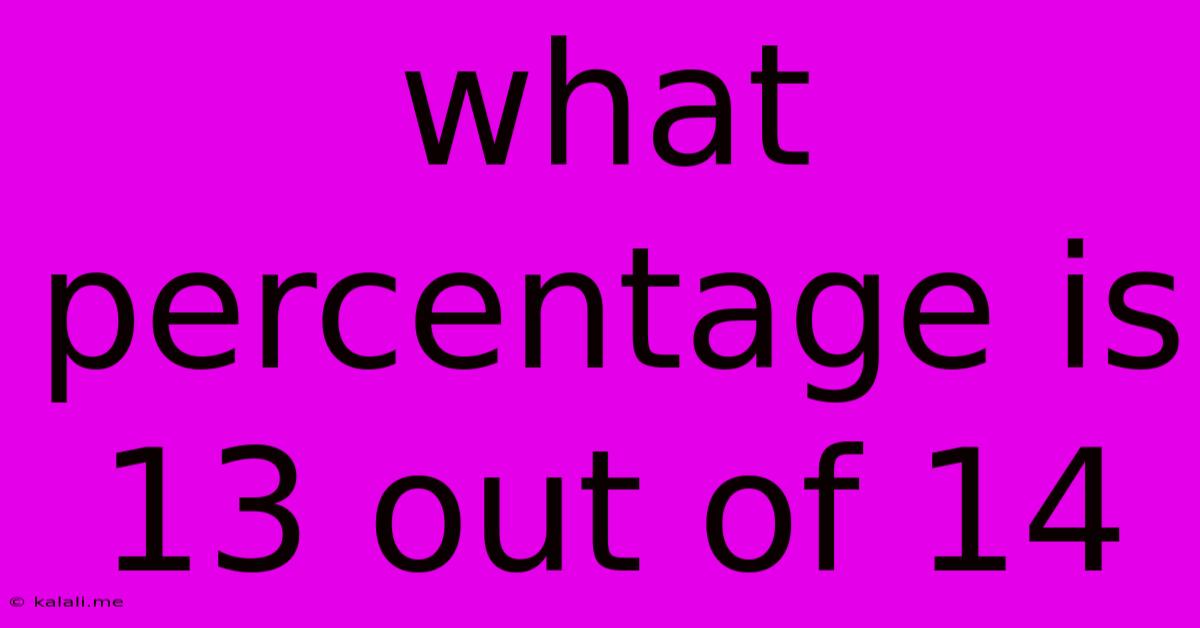 What Percentage Is 13 Out Of 14