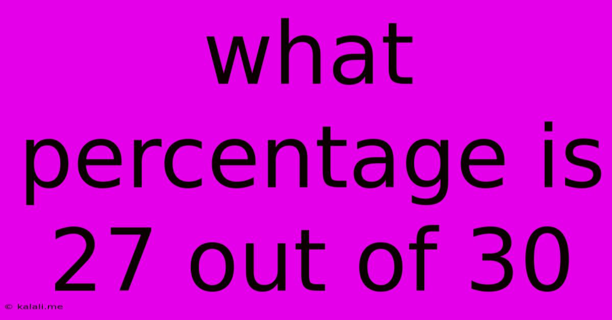 What Percentage Is 27 Out Of 30
