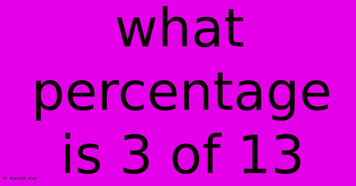 What Percentage Is 3 Of 13