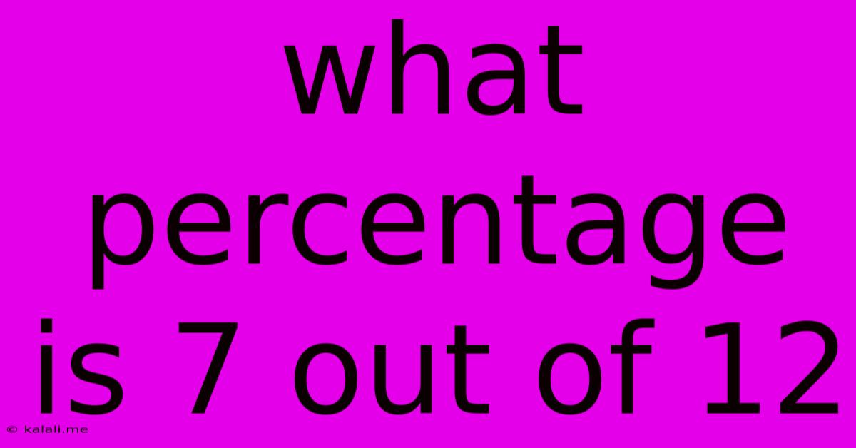 What Percentage Is 7 Out Of 12