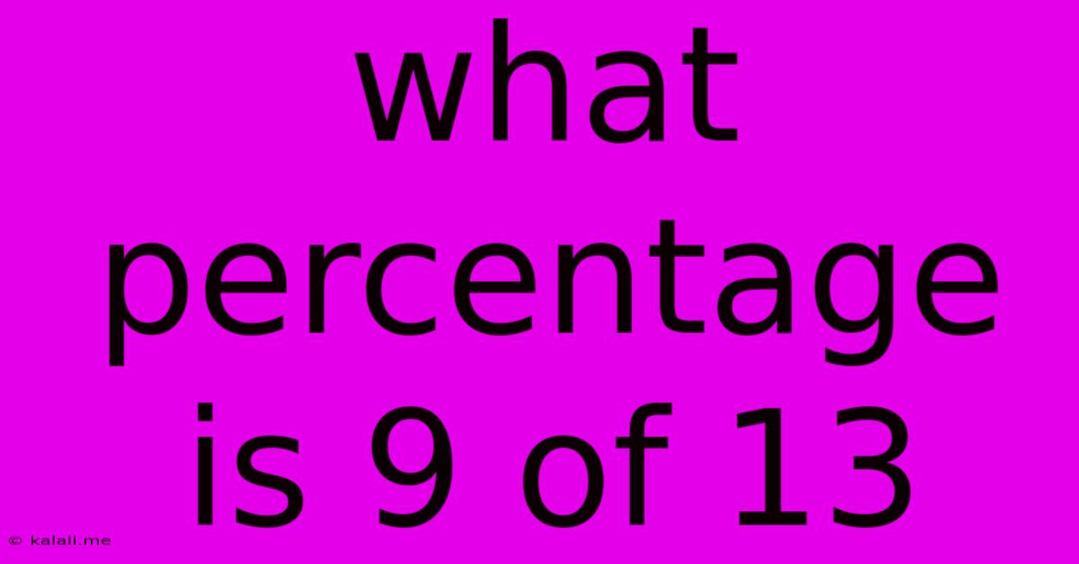 What Percentage Is 9 Of 13