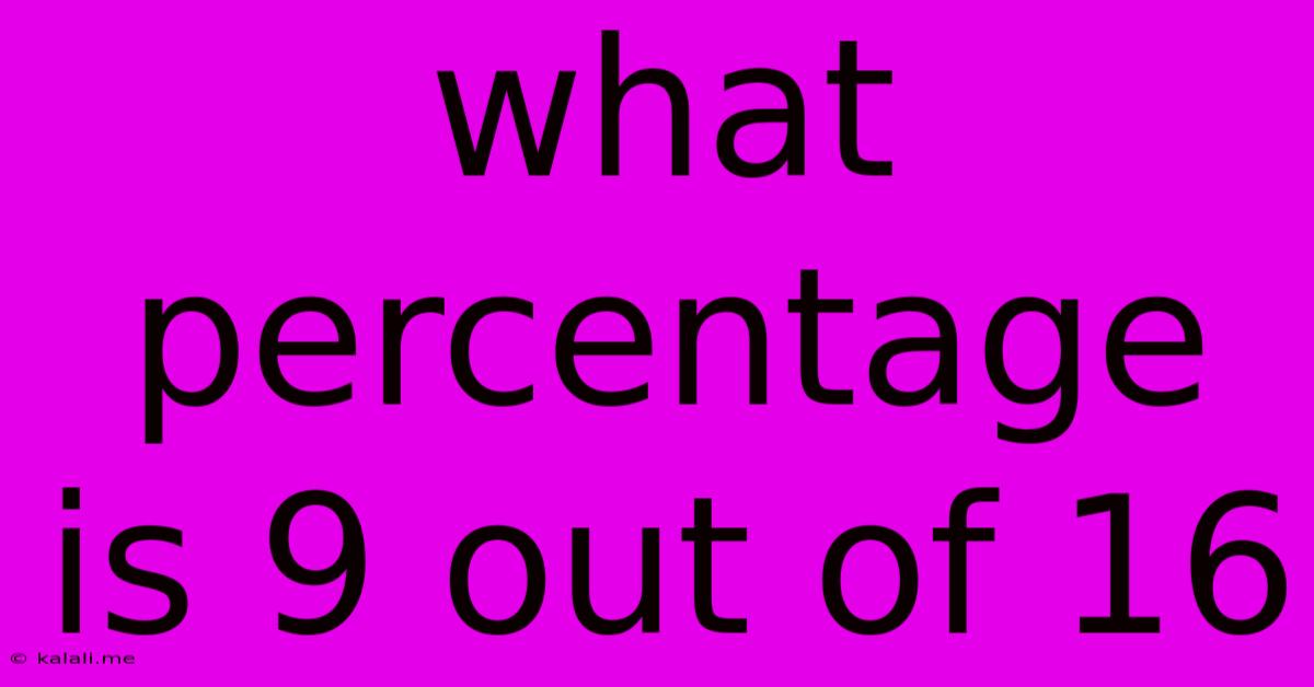 What Percentage Is 9 Out Of 16