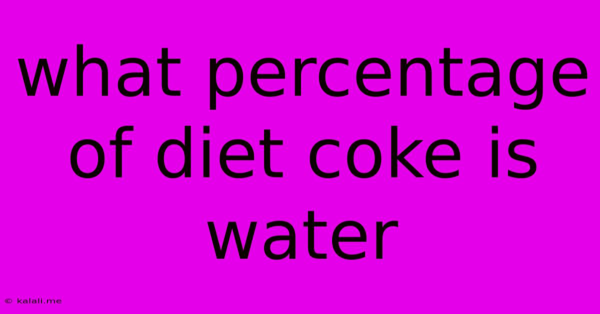 What Percentage Of Diet Coke Is Water