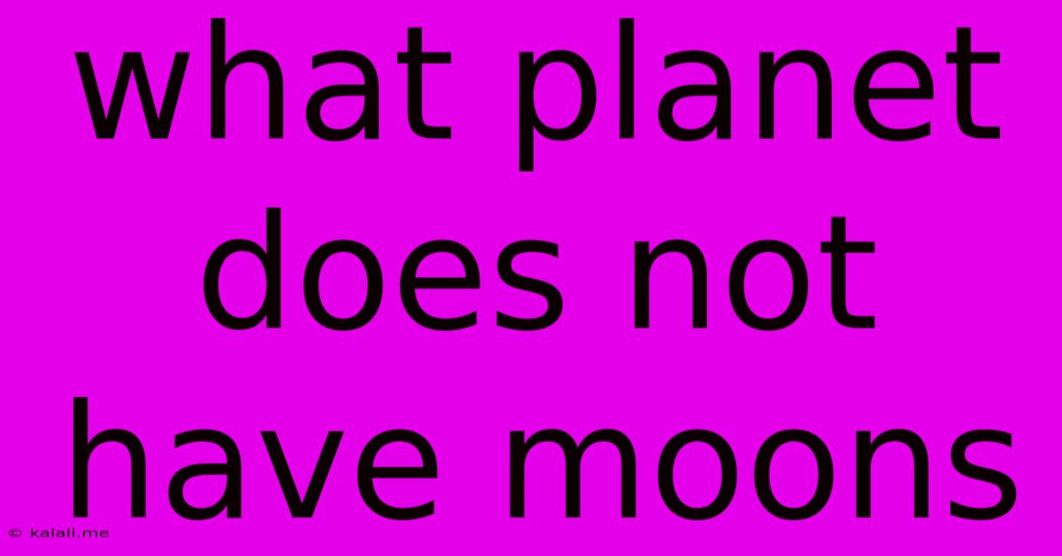 What Planet Does Not Have Moons