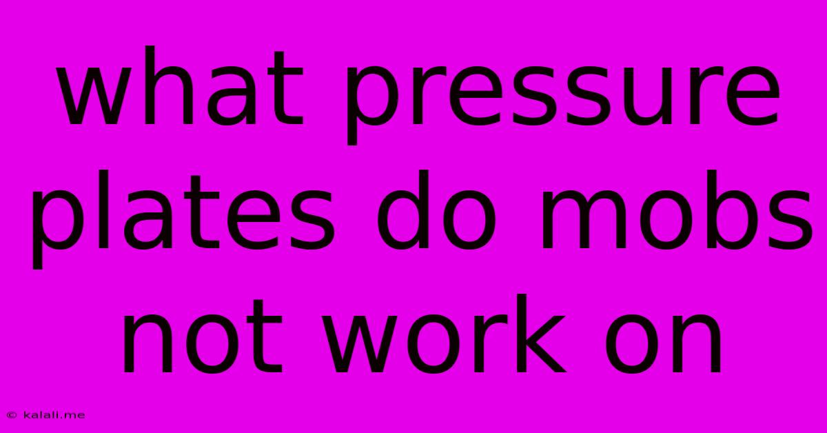 What Pressure Plates Do Mobs Not Work On