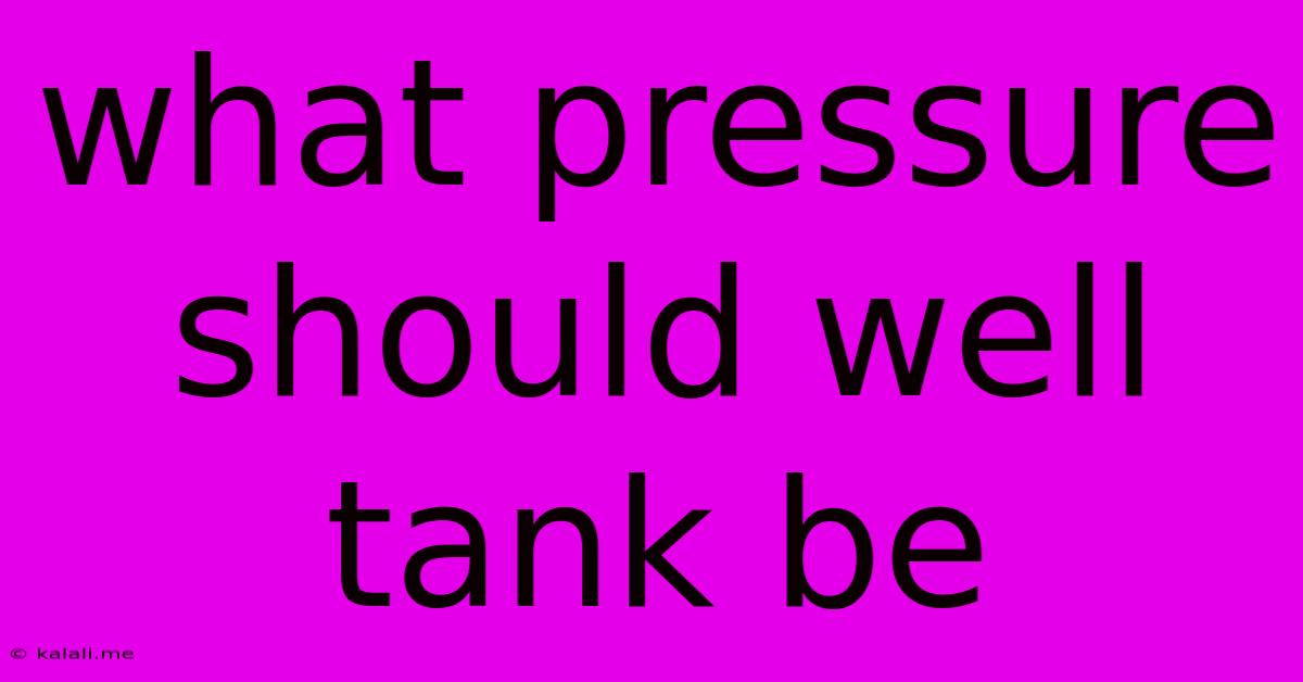 What Pressure Should Well Tank Be