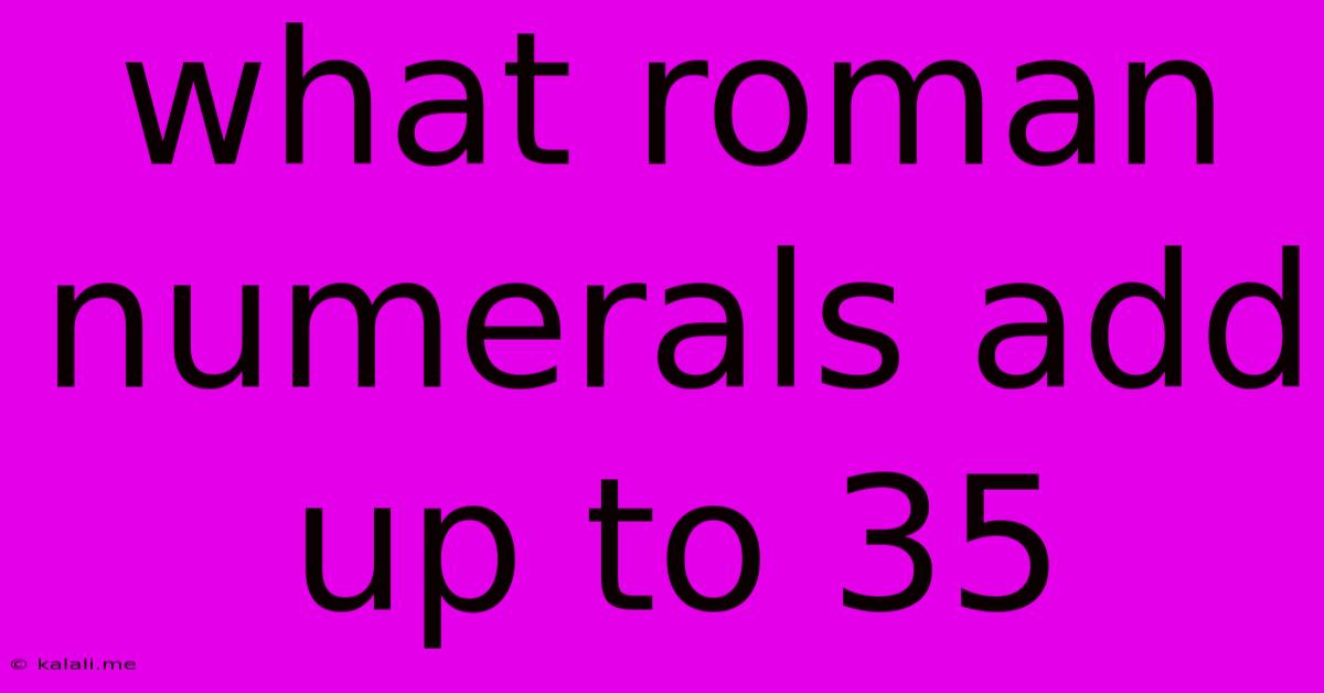 What Roman Numerals Add Up To 35