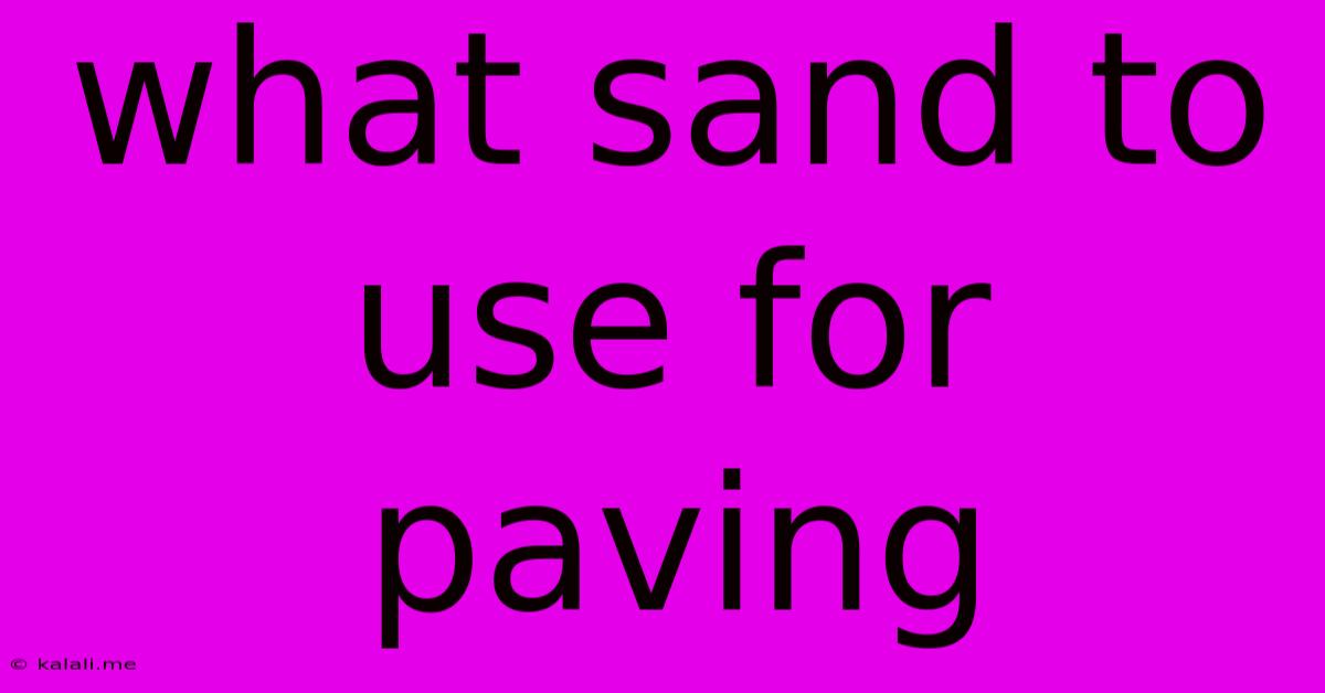 What Sand To Use For Paving