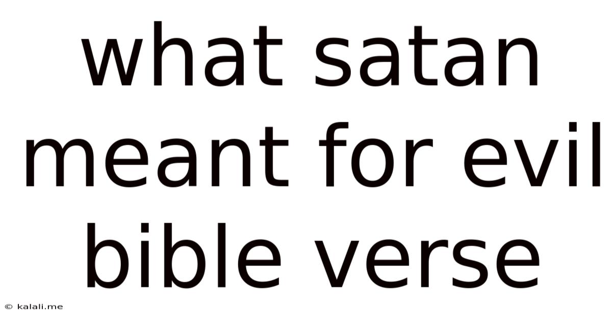 What Satan Meant For Evil Bible Verse