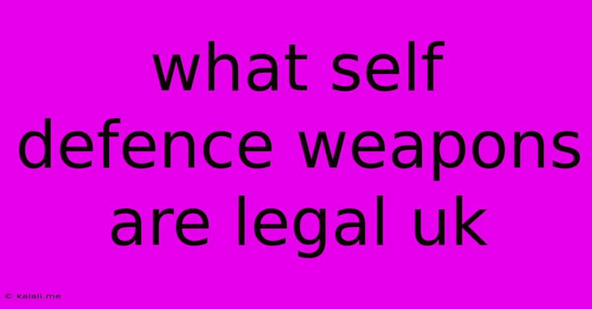 What Self Defence Weapons Are Legal Uk