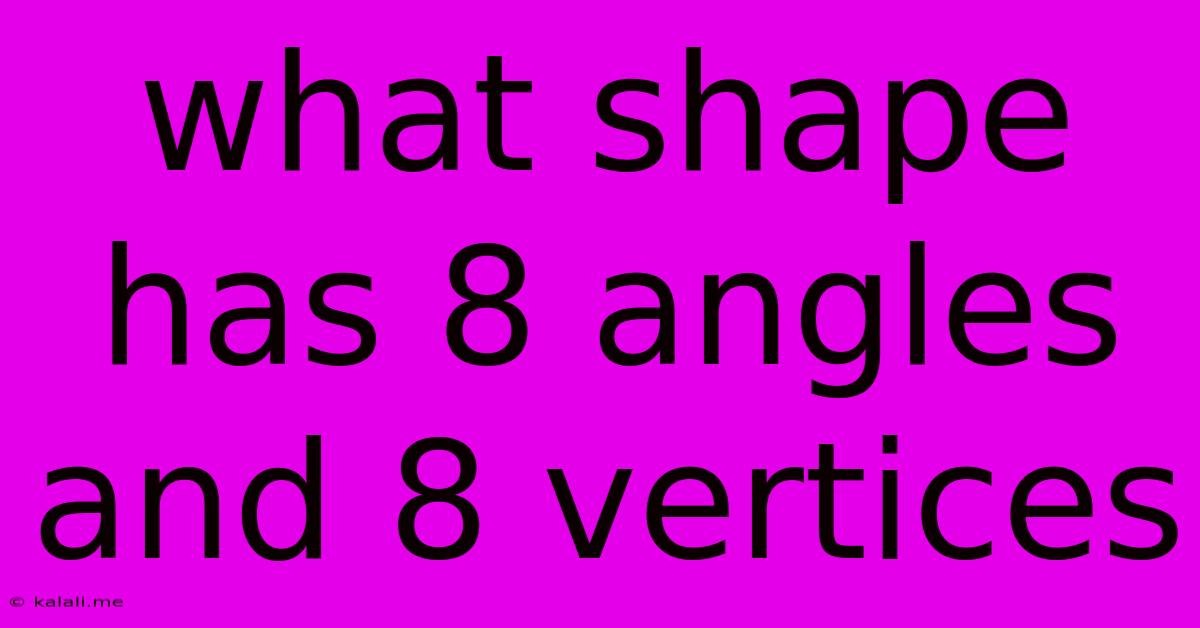 What Shape Has 8 Angles And 8 Vertices