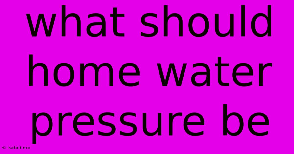What Should Home Water Pressure Be