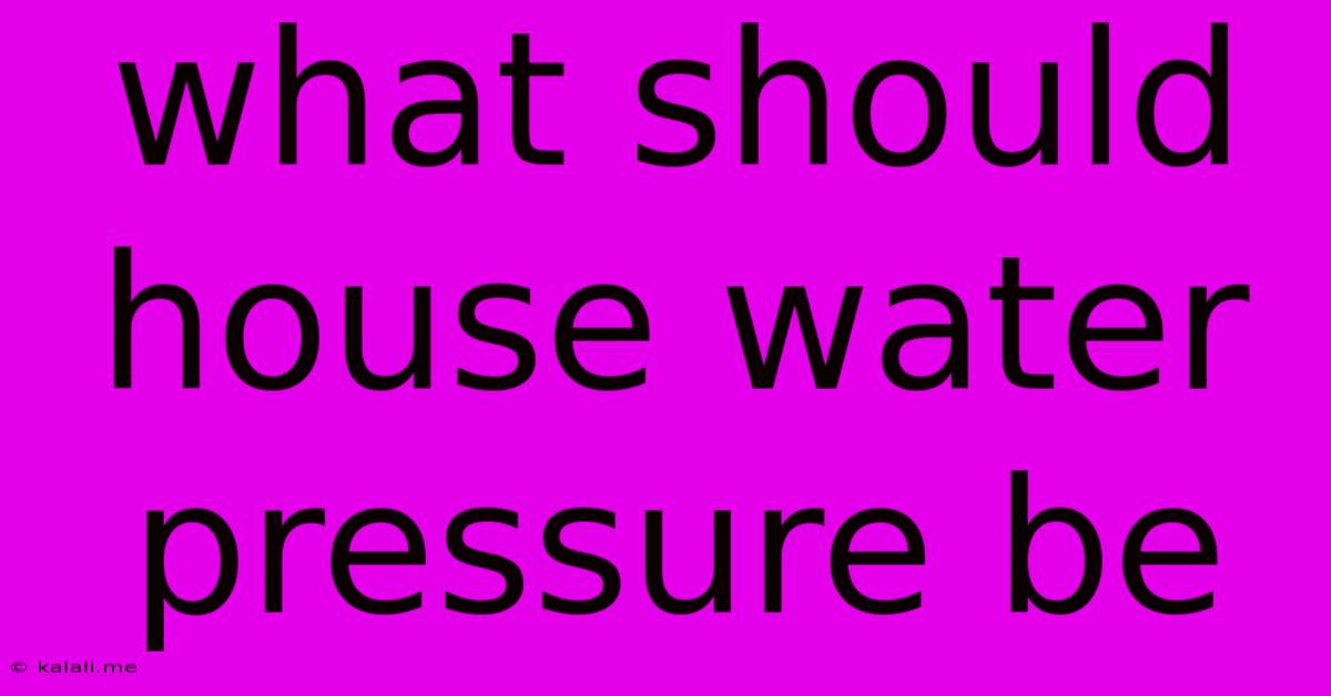 What Should House Water Pressure Be