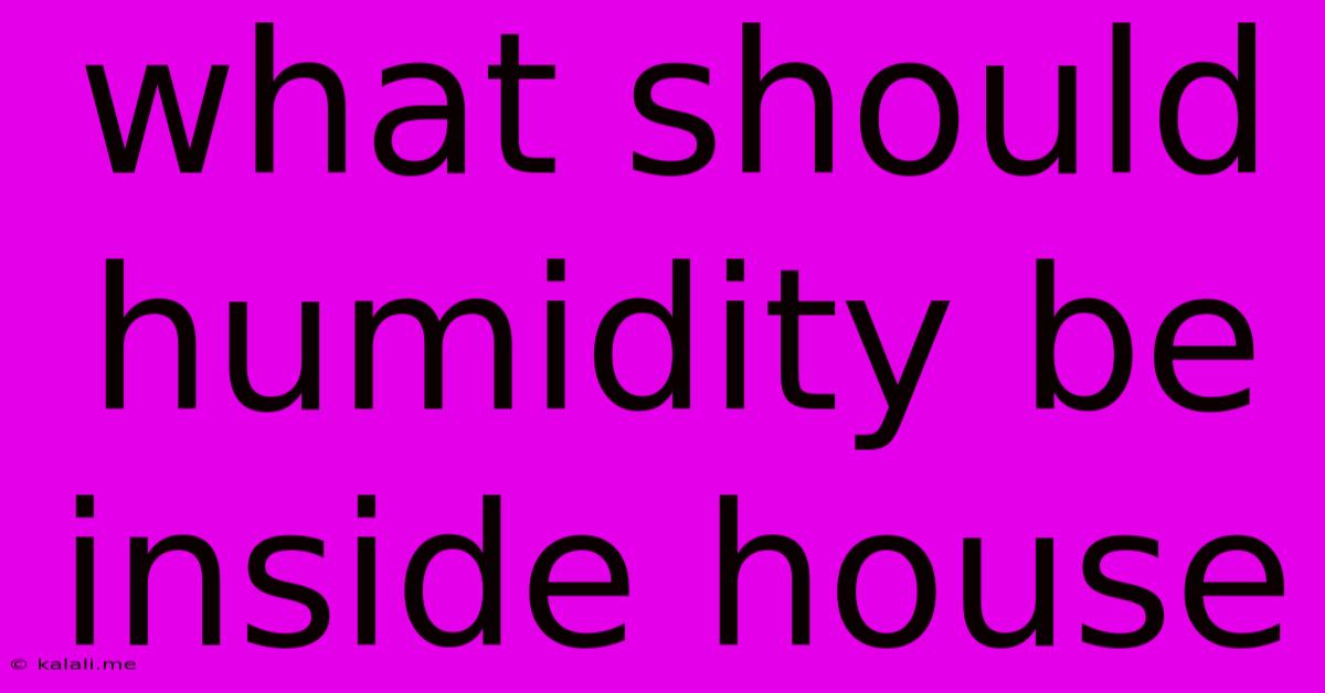 What Should Humidity Be Inside House
