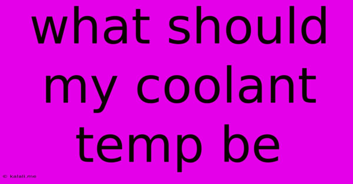 What Should My Coolant Temp Be