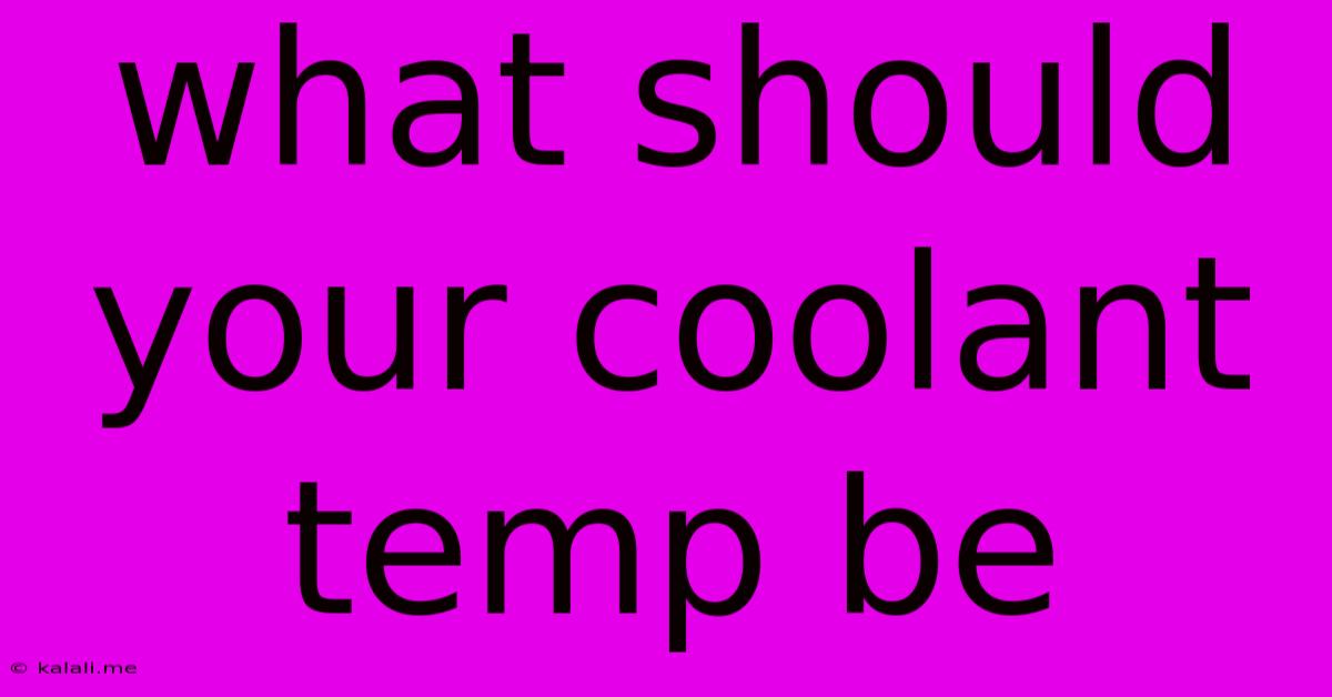 What Should Your Coolant Temp Be