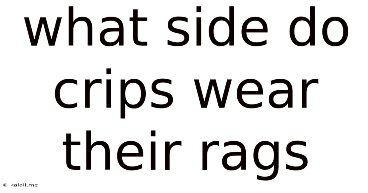 What Side Do Crips Wear Their Rags