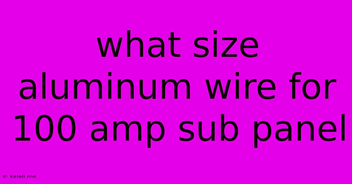 What Size Aluminum Wire For 100 Amp Sub Panel