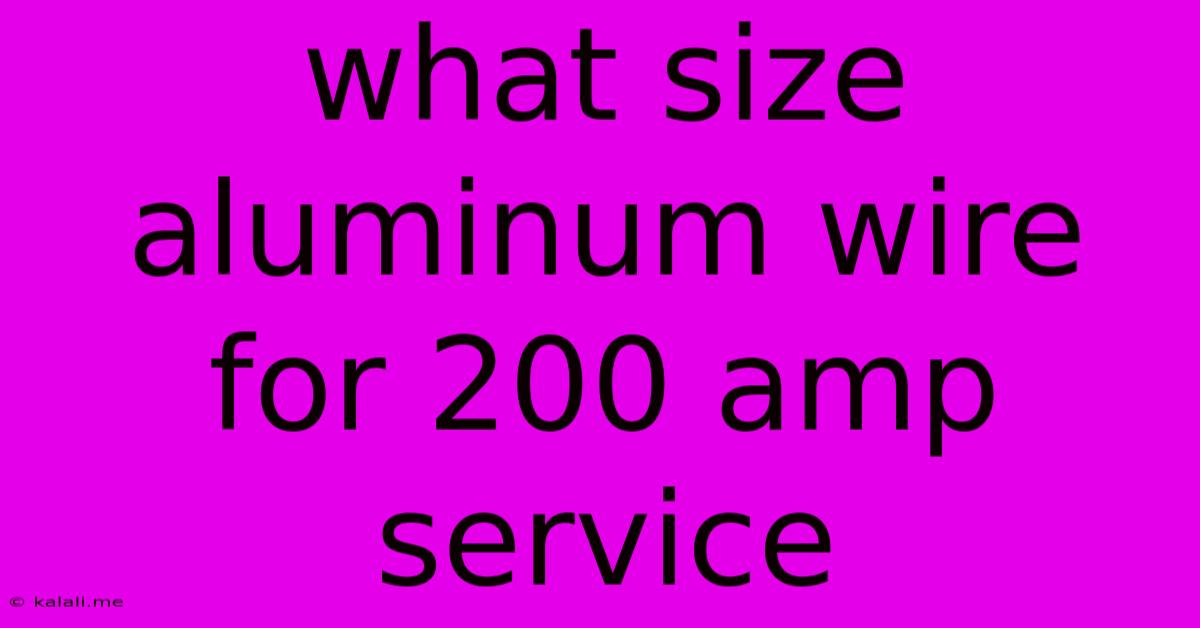 What Size Aluminum Wire For 200 Amp Service