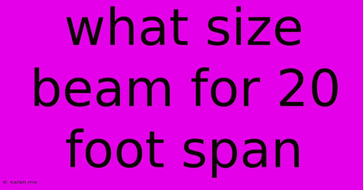 What Size Beam For 20 Foot Span