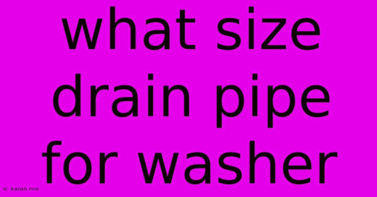 What Size Drain Pipe For Washer