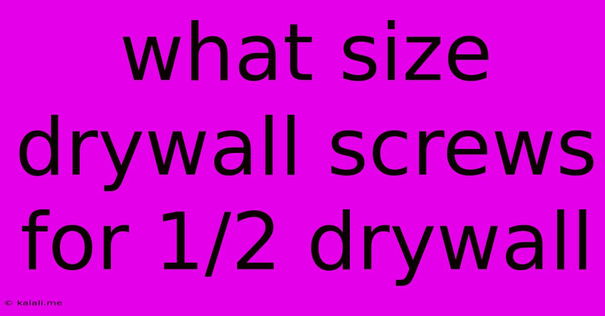 What Size Drywall Screws For 1/2 Drywall