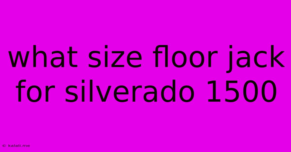 What Size Floor Jack For Silverado 1500