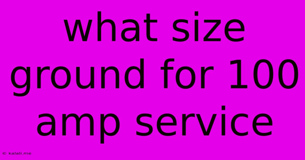What Size Ground For 100 Amp Service