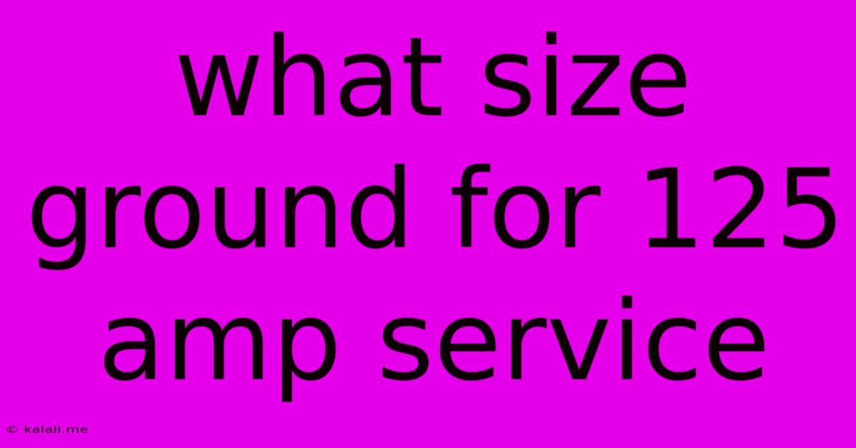 What Size Ground For 125 Amp Service