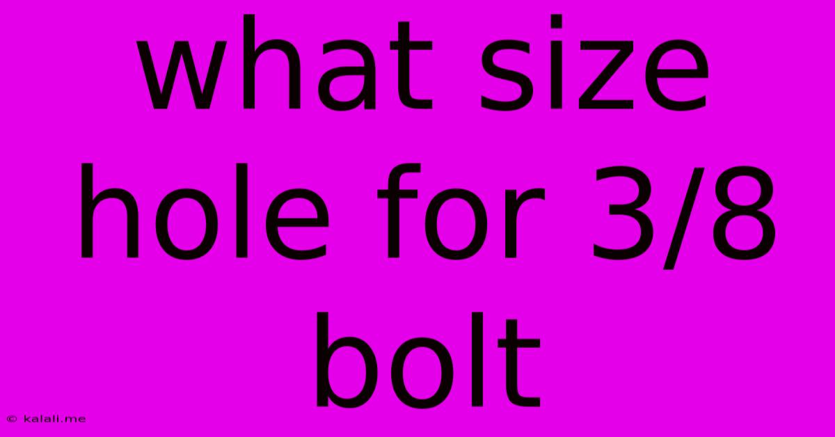 What Size Hole For 3/8 Bolt