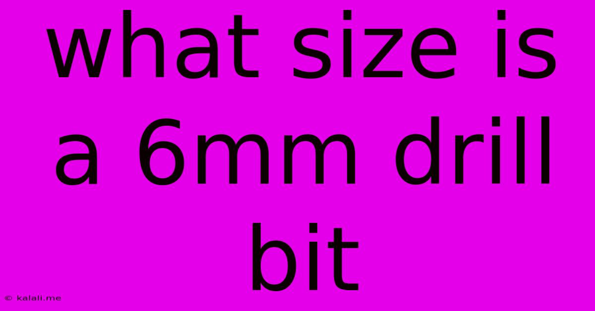 What Size Is A 6mm Drill Bit