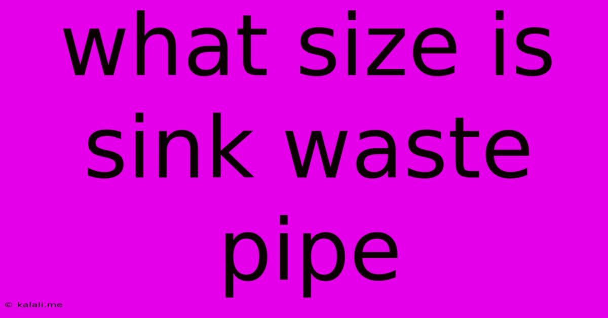 What Size Is Sink Waste Pipe