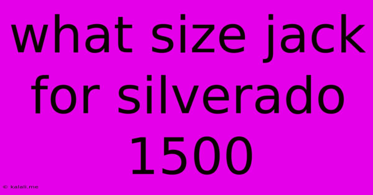 What Size Jack For Silverado 1500