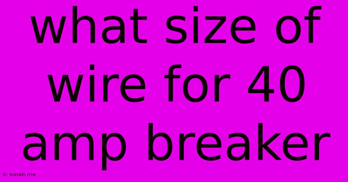What Size Of Wire For 40 Amp Breaker