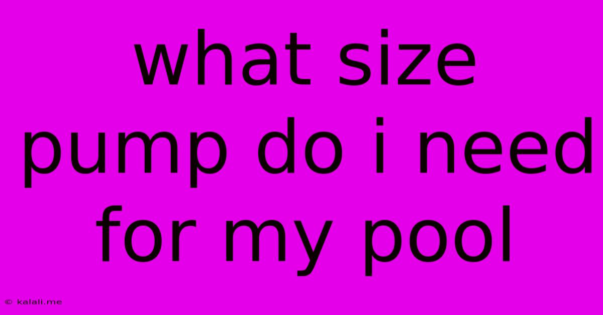 What Size Pump Do I Need For My Pool