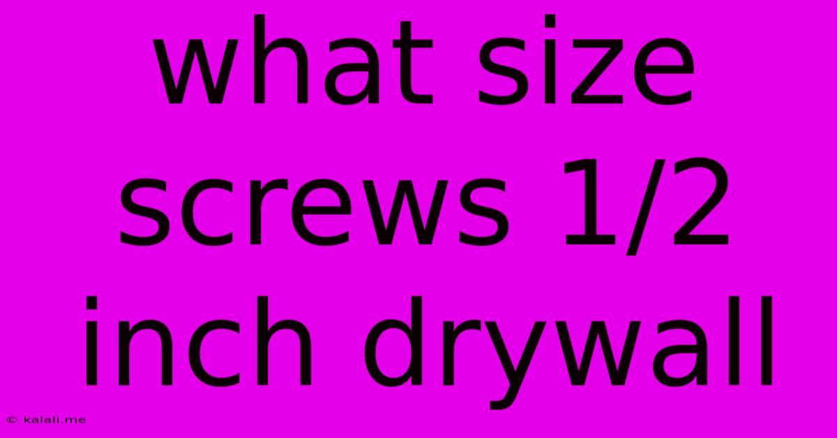 What Size Screws 1/2 Inch Drywall
