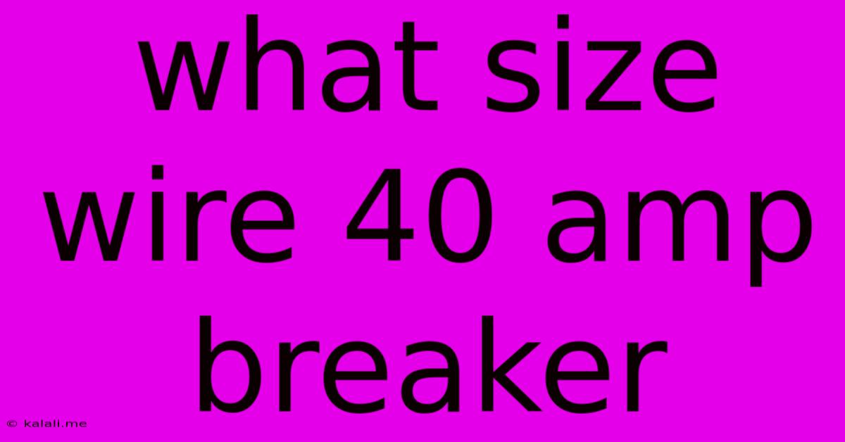 What Size Wire 40 Amp Breaker