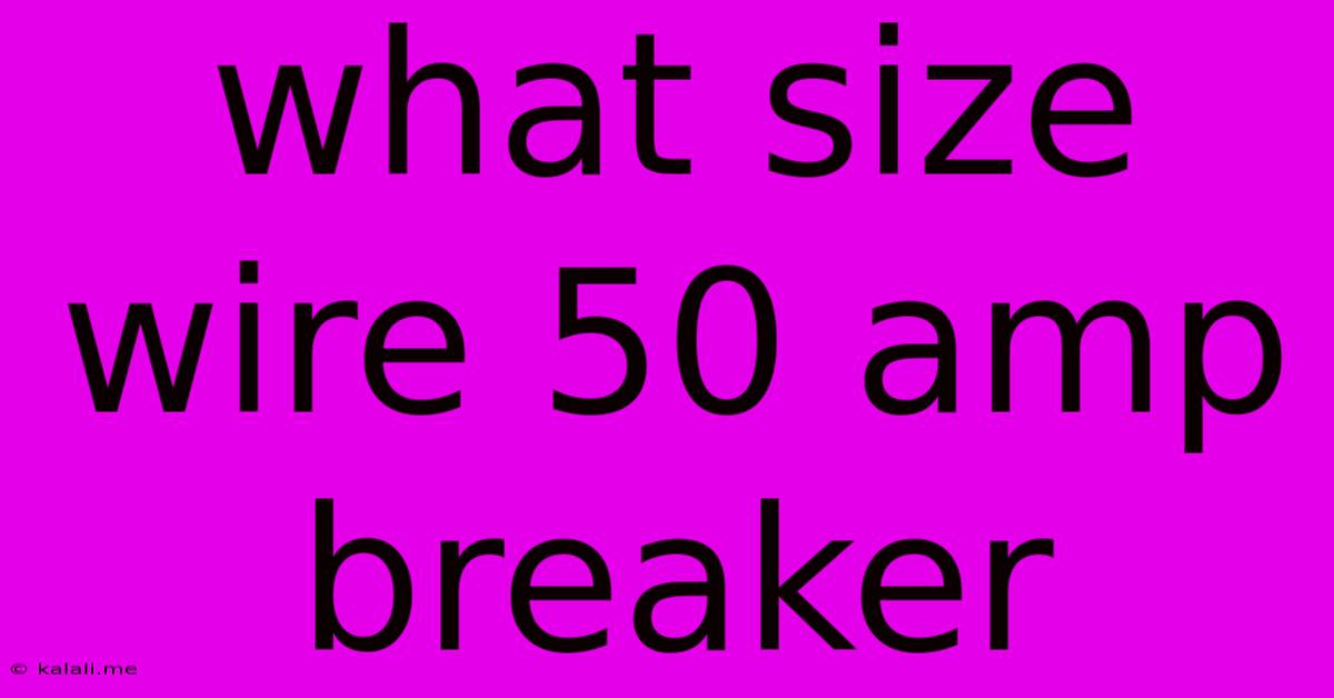 What Size Wire 50 Amp Breaker