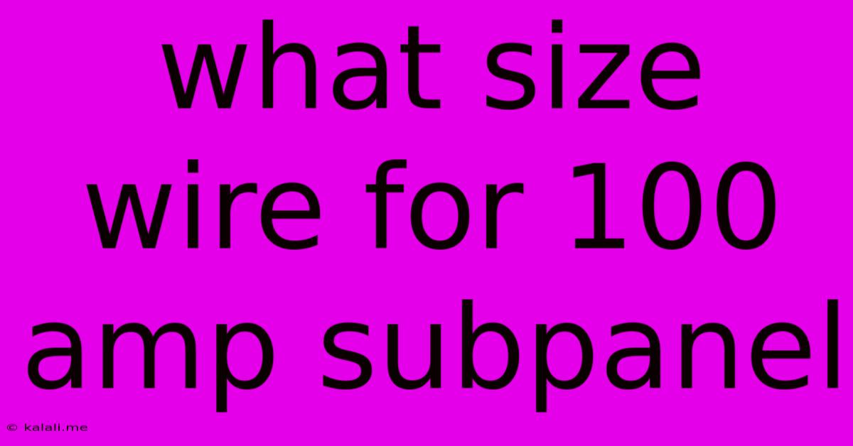 What Size Wire For 100 Amp Subpanel