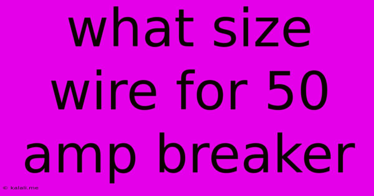 What Size Wire For 50 Amp Breaker