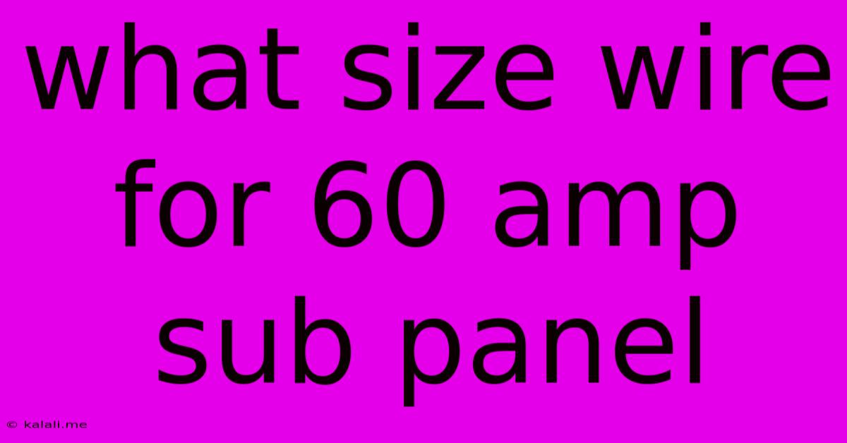 What Size Wire For 60 Amp Sub Panel