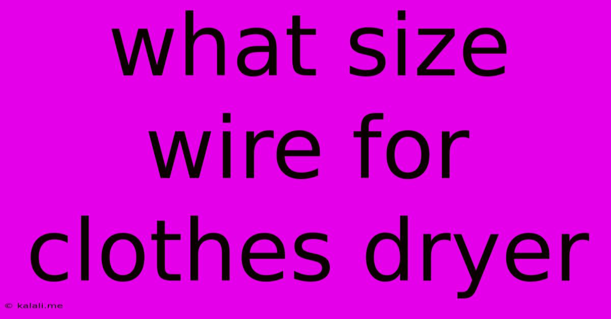 What Size Wire For Clothes Dryer