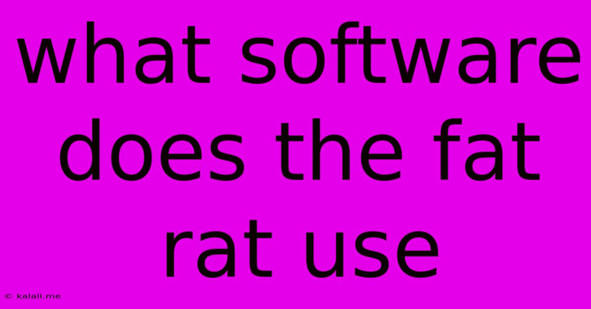What Software Does The Fat Rat Use