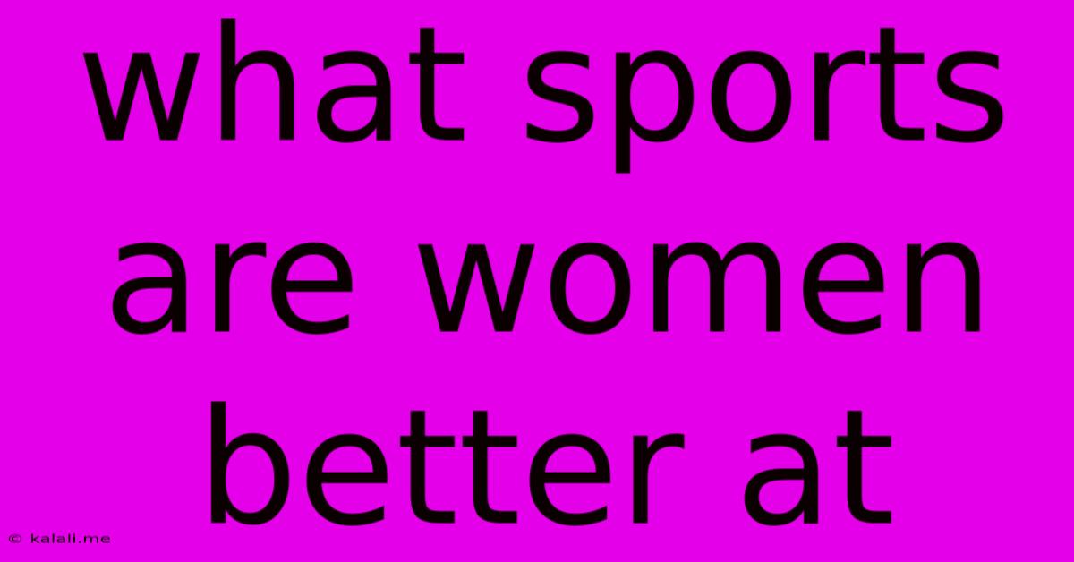 What Sports Are Women Better At