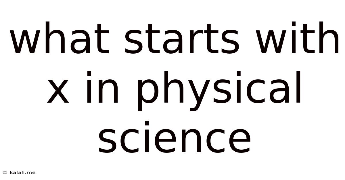 What Starts With X In Physical Science