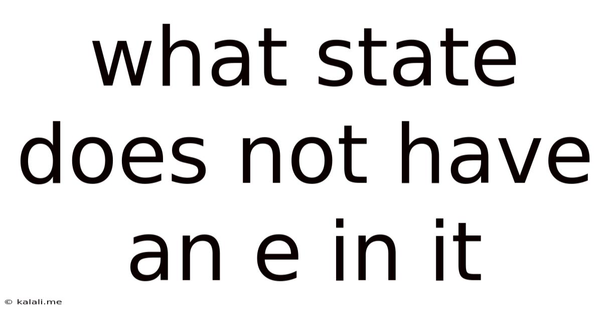 What State Does Not Have An E In It