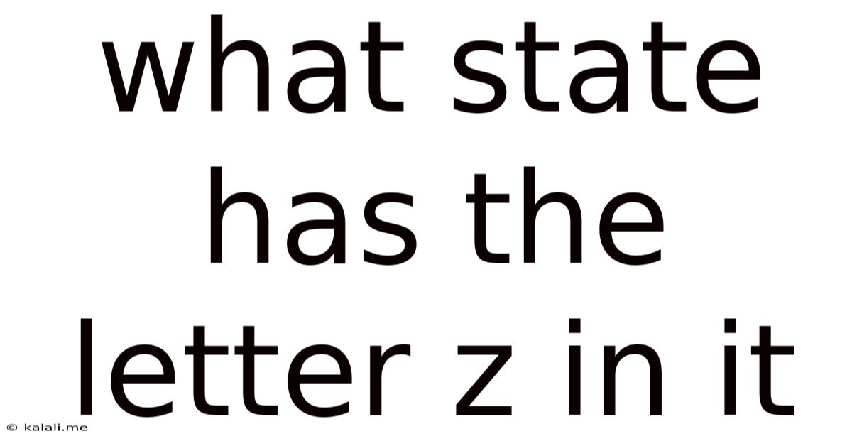 What State Has The Letter Z In It