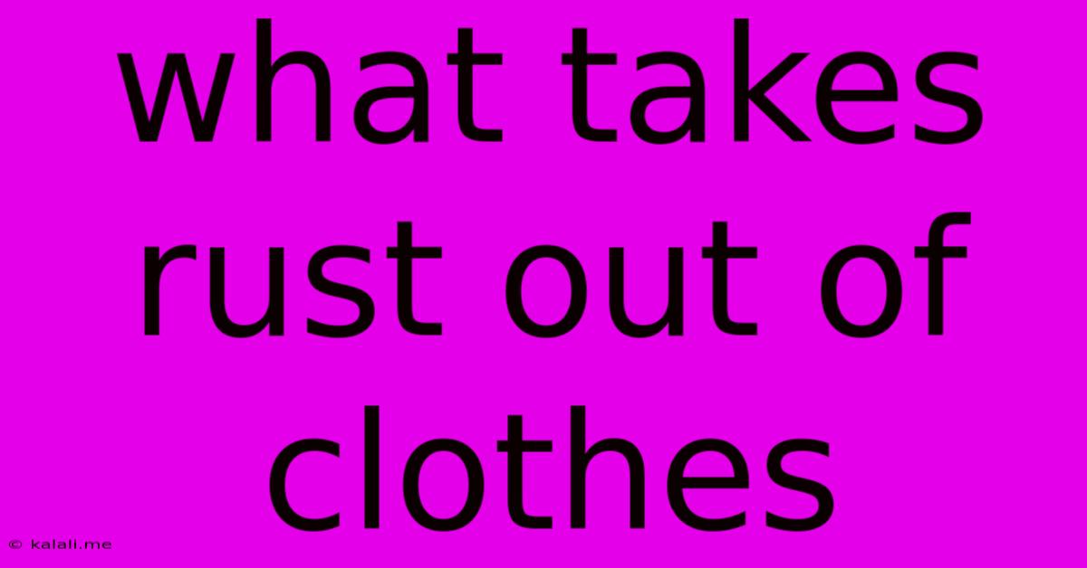 What Takes Rust Out Of Clothes