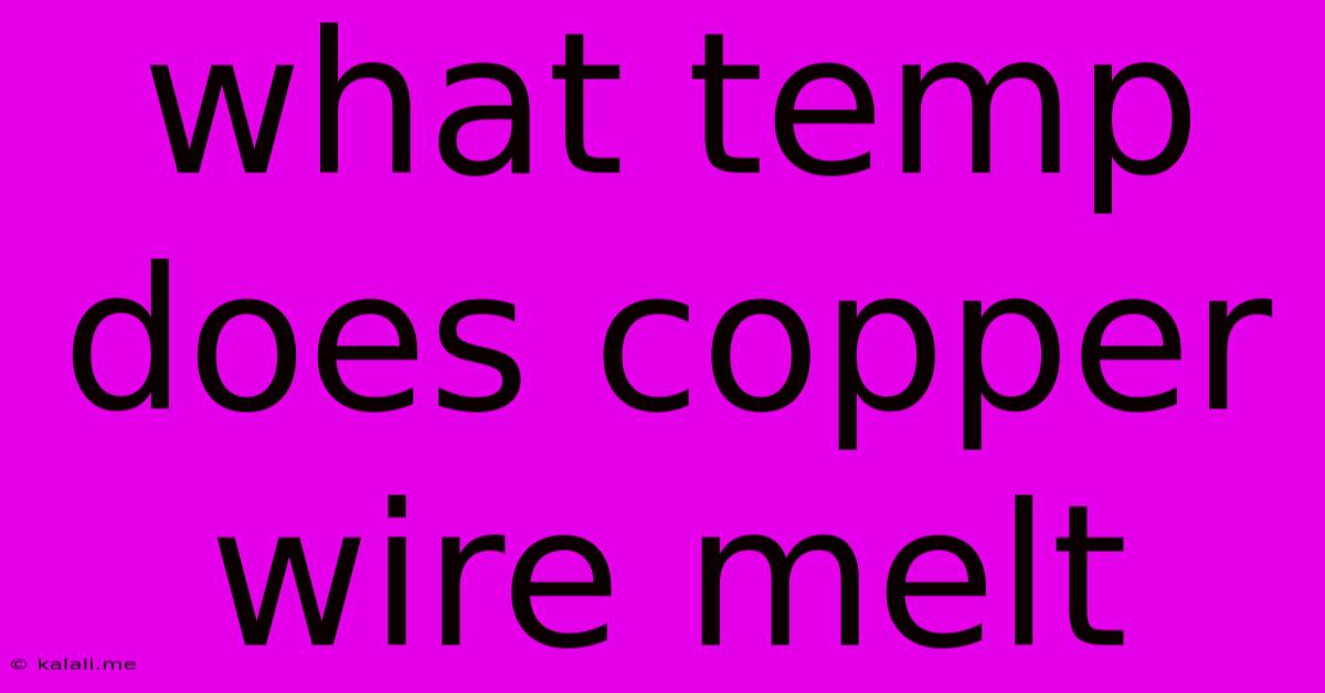 What Temp Does Copper Wire Melt