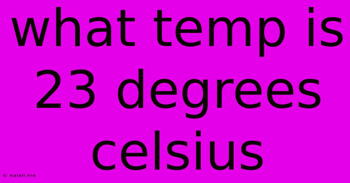What Temp Is 23 Degrees Celsius